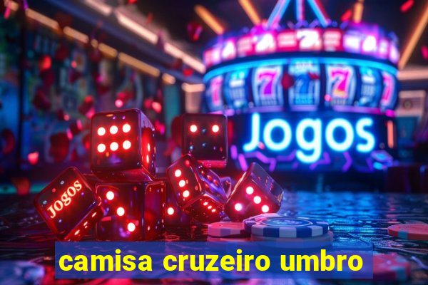 camisa cruzeiro umbro